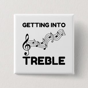 Getting into treble funny 15 cm square badge