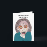 Getting married can be scary. card<br><div class="desc">Just a preview of your morning hangover look. Congratulations are in order!</div>