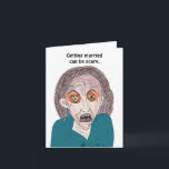 Getting married can be scary. card<br><div class="desc">Just a preview of your morning hangover look. Congratulations are in order!</div>