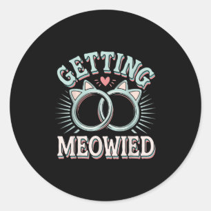 Getting Meowied Bachelorette _5  Classic Round Sticker
