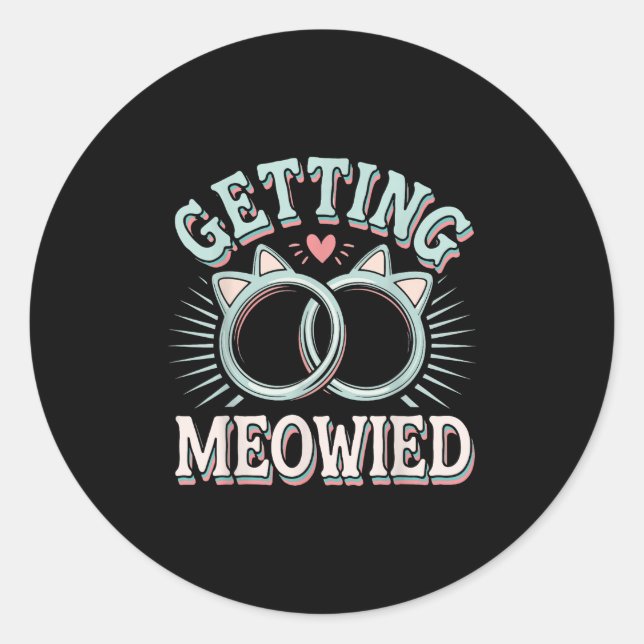 Getting Meowied Bachelorette _5  Classic Round Sticker (Front)