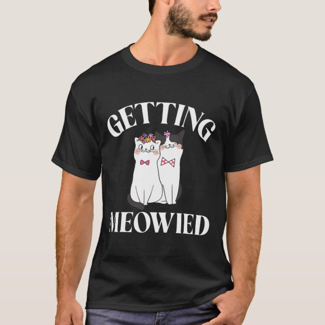 Getting Meowied Bride  T-Shirt (Front)