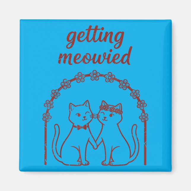 Getting Meowied Cat Wedding Bride Groom Funny 1 Magnet (Front)