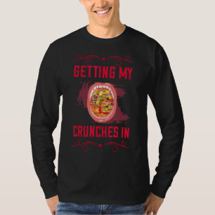 Getting My Crunches In Food   Sarcastic T-Shirt