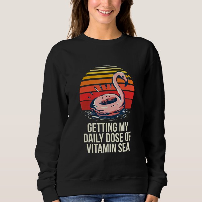 Getting My Daily Dose Of Vitamin Sea Beach Bum Tro Sweatshirt (Front)