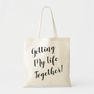 Getting My Life Together Tote