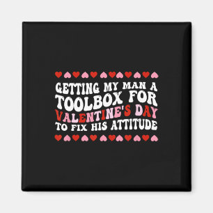 Getting My Man A Toolbox For Valentine's Day  Magnet