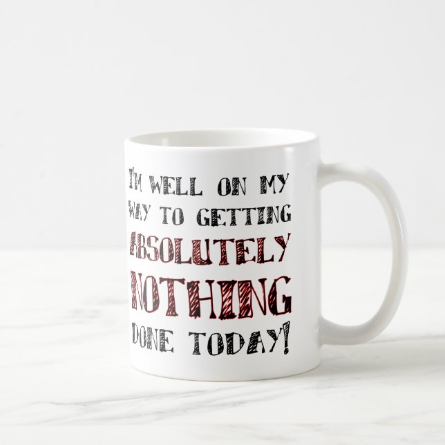 Getting Nothing Done Funny Mug or Travel Mug (Right)