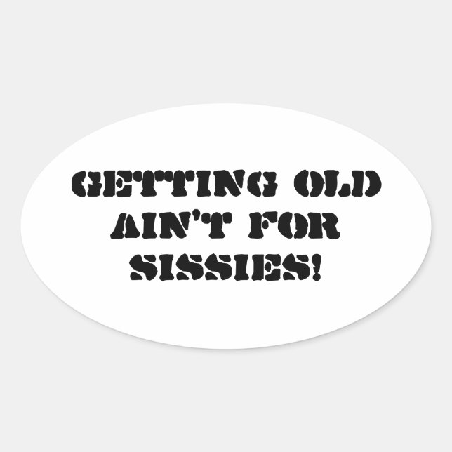 Getting Old Ain't For Sissies - Bumper Sticker (Front)