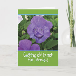 Getting Old is Not for Pansies-Funny Birthday Card