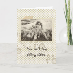 Getting Older Birthday Card