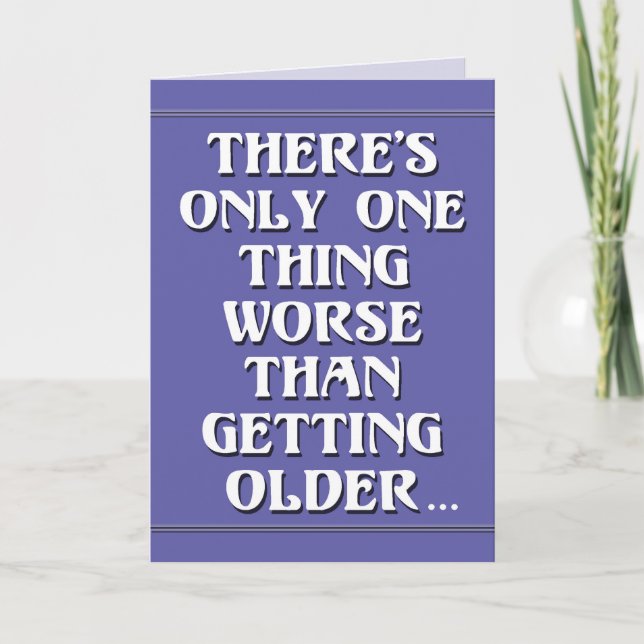 Getting Older Birthday Humour Card (Front)