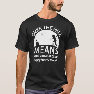 Getting Older Dark Humor Birthday Party Gift T-Shirt