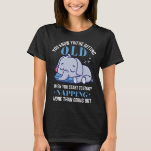 Getting older is better for old men and women 2 T-Shirt
