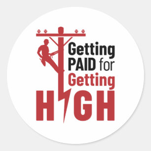 Getting Paid for Getting High Electrical Lineman Classic Round Sticker