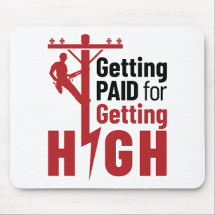 Getting Paid for Getting High Electrical Lineman Mouse Pad
