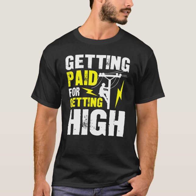 Getting Paid For Getting High - Funny Lineman T-Shirt (Front)