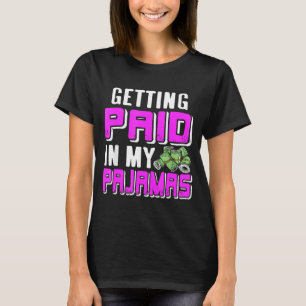 Getting Paid In My Pajamas Work From Home Humor T-Shirt