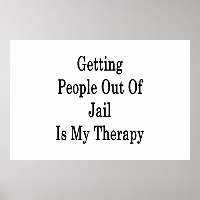 Getting People Out Of Jail Is My Therapy Poster (Front)