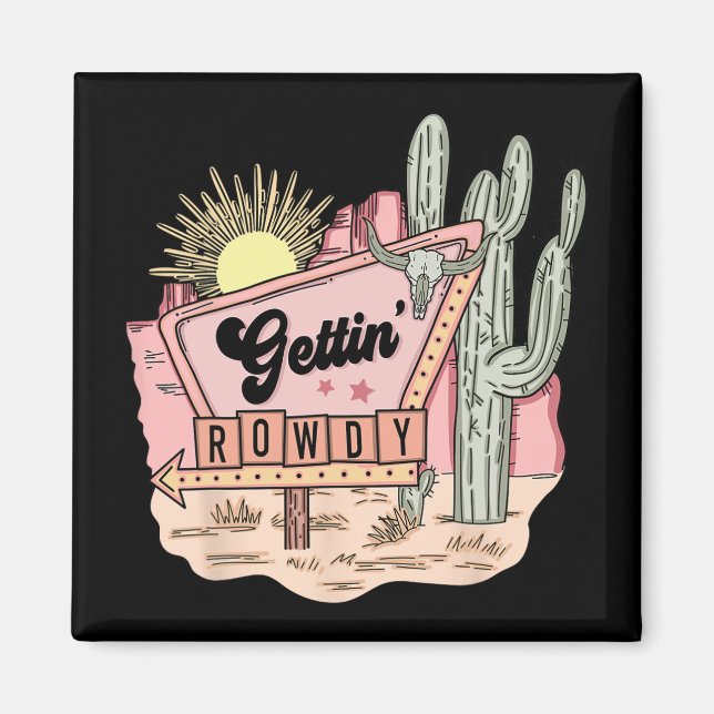 Getting Rowdy Bach Crew Desert Bachelorette Bride  Magnet (Front)