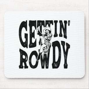 Getting Rowdy Bridesmaid Bride Cowgirls Bacheloret Mouse Pad