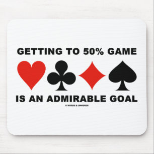 Getting To 50% Game Is An Admirable Goal Mouse Pad