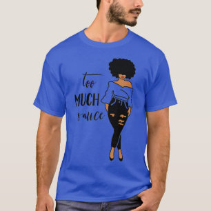 GGT Bad Girl Too Much Sauce Afro Lady Jeans T-Shirt