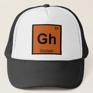 Gh - Goulash Chemistry Periodic Table Symbol Trucker Hat