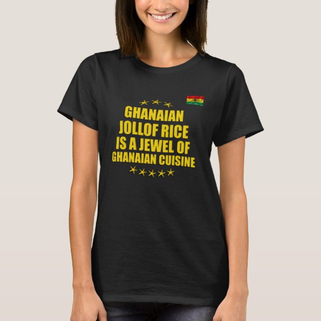 Ghanaian Jollof Rice Is A Jewel Ghana Flag T-Shirt (Front)