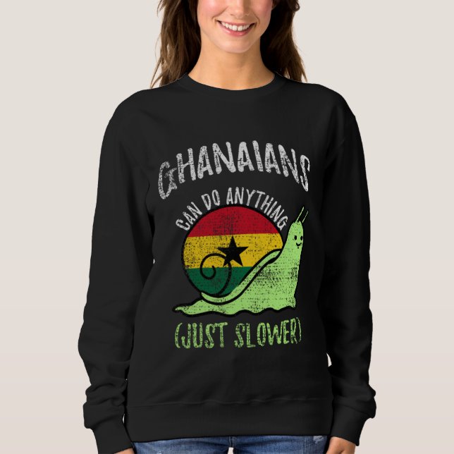 Ghanaians Can Do Anything Just Slower  Ghana Vinta Sweatshirt (Front)