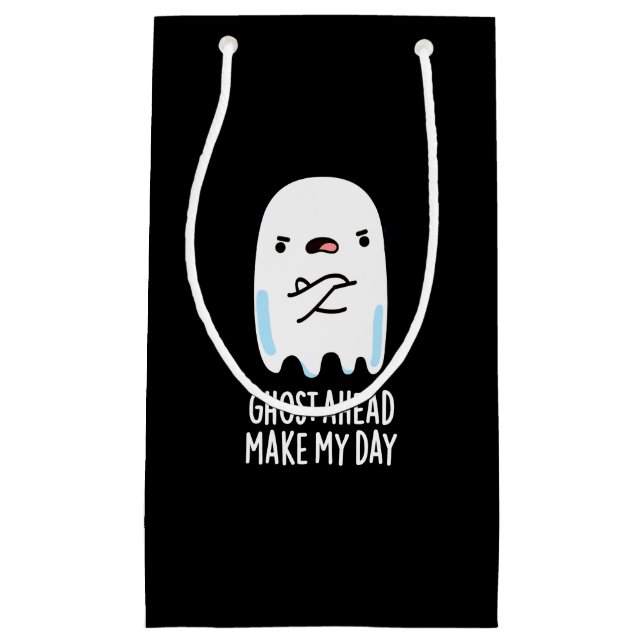 Ghost Ahead Make My Day Funny Ghost Pun Dark BG Small Gift Bag (Front)