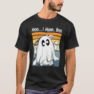 Ghost Cow Moo I Mean Boo Halloween Cow Lover Funny T-Shirt