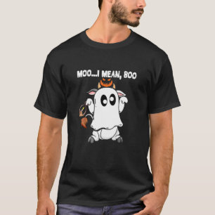 Ghost Cow Moo I Mean Boo Halloween, Cow Lover. T-Shirt