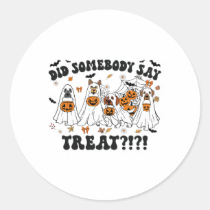 Ghost Dogs Lovers Did Somebody Say Treat Halloween Classic Round Sticker