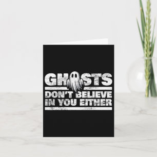 Ghost Don't Believe In You Paranormal Investigator Card