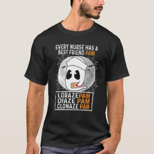 Ghost Every Nurse Has A Best Friend Pam Lorazepam T-Shirt