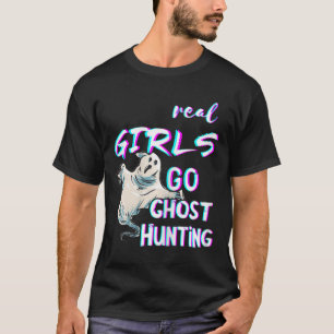 Ghost Girls Haunted Ghosts Hunter Ghost Hunting Ha T-Shirt