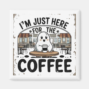 Ghost Here for the Coffee Magnet