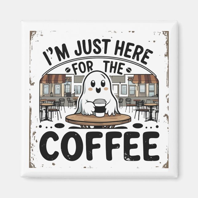 Ghost Here for the Coffee Magnet (Front)