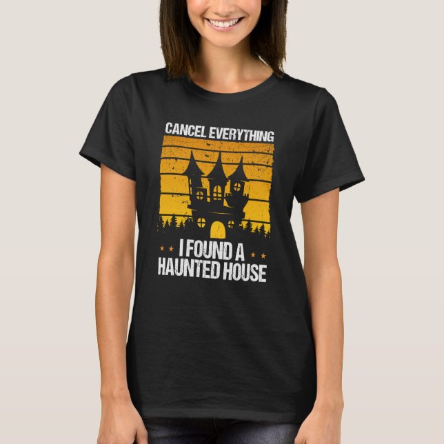 Ghost Hunter Found a haunted House Ghost Hunting T-Shirt (Front)