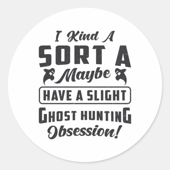 Ghost Hunter Ghost Hunting Obsession Paranormal Classic Round Sticker (Front)