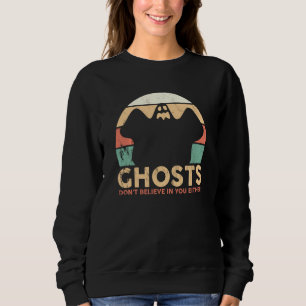 Ghost Hunter Ghosts Don Believe In Your Either Par Sweatshirt