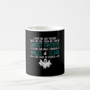 Ghost Hunter I Hope We Are Friends Paranormal Hunt Coffee Mug