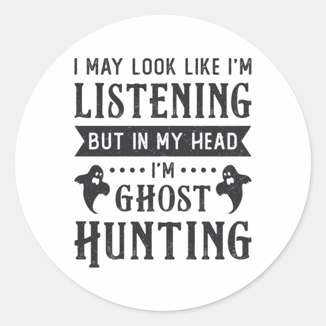 Ghost Hunter I'm Ghost Hunting Paranormal Hunt Classic Round Sticker (Front)