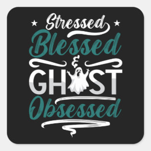 Ghost Hunter Stressed Blessed Ghost Hunting Hunt Square Sticker