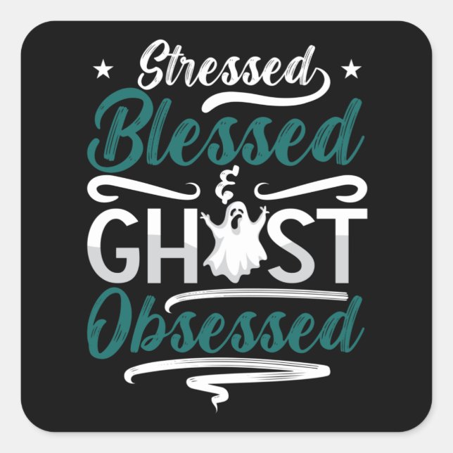 Ghost Hunter Stressed Blessed Ghost Hunting Hunt Square Sticker (Front)