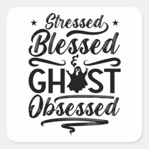 Ghost Hunter Stressed Blessed Hunt Ghost Hunting Square Sticker