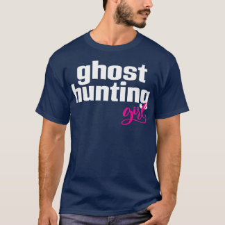 Ghost Hunting Girl 1 T-Shirt