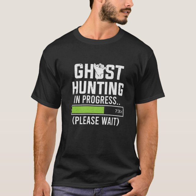 Ghost Hunting In Progress Paranormal Investigator T-Shirt (Front)