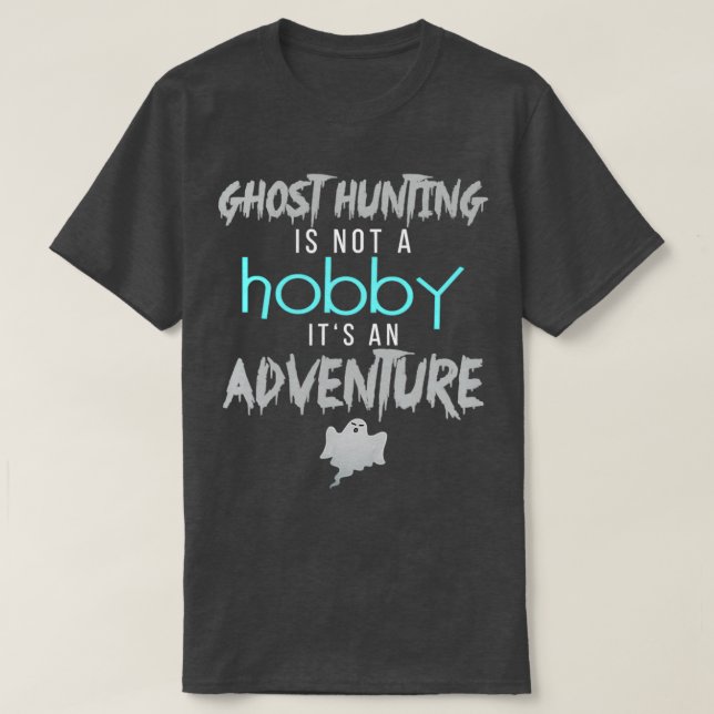 Ghost Hunting Is Not A Hobits An T-Shirt (Design Front)
